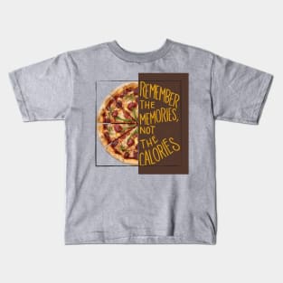 Remember The Memories, Not The Calories Kids T-Shirt